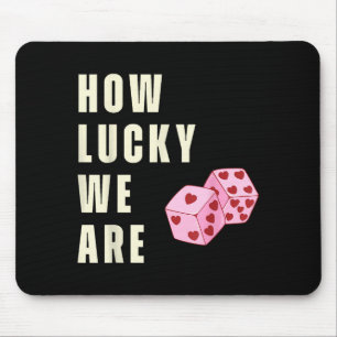 How Lucky We Are Heart Dice Couples Matching Valen Mouse Pad