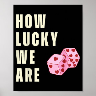 How Lucky We Are Heart Dice Couples Matching Valen Poster