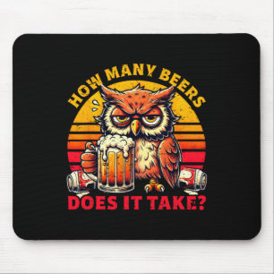 How Many Beers Does It Take Funny Beer Drinking Mouse Pad