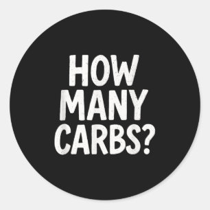 How Many Carbs_ - Diabetes Awareness Humour  Classic Round Sticker