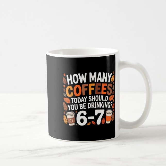How Many Coffees Today Funny 67 Meme For Coffee Lo Coffee Mug (Right)