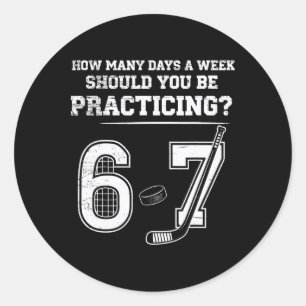 How Many Days A Week Should You Be Practicing 6 7  Classic Round Sticker