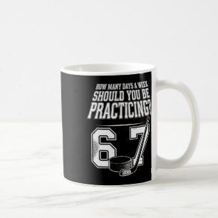 How Many Days A Week Should You Be Practicing 6 7 Coffee Mug