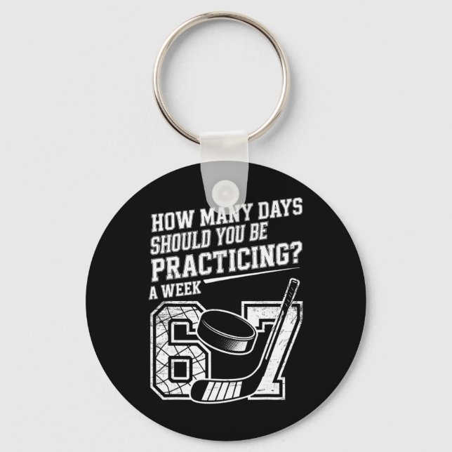 How Many Days A Week Should You Be Practicing 6 7  Key Ring (Front)