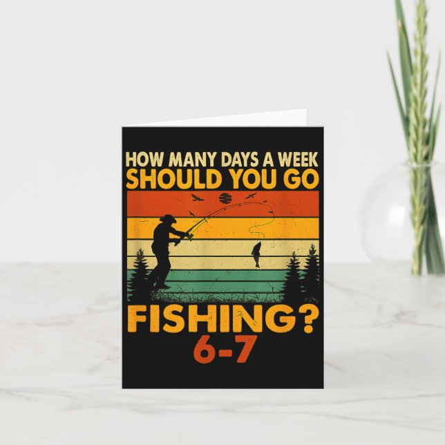 How Many Days A Week Should You Go Fishing  Card (Front)