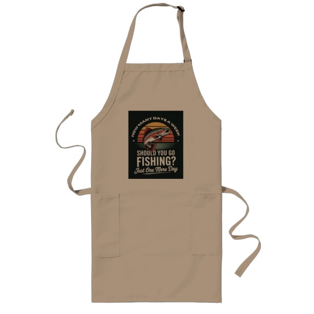 How Many Days A Week Should You Go Fishing Long Apron (Front)