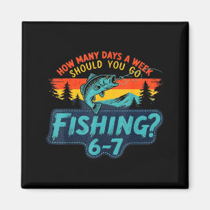 How Many Days A Week Should You Go Fishing  Magnet