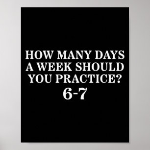 How Many Days A Week Should You Practice 6-7 Poster