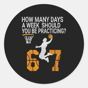 How Many Days Funny 67 Meme Basketball Practicing Classic Round Sticker