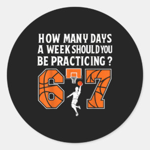 How Many Days Funny 67 Meme Basketball Practicing  Classic Round Sticker