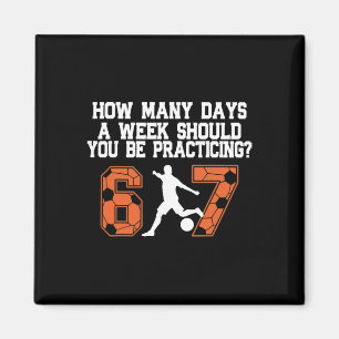 How Many Days Funny 67 Meme Soccer Practicing Humo Magnet