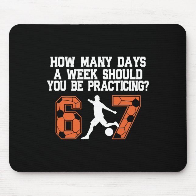 How Many Days Funny 67 Meme Soccer Practicing Humo Mouse Pad (Front)