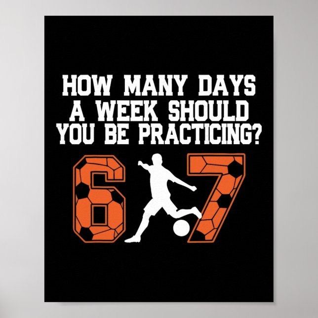 How Many Days Funny 67 Meme Soccer Practicing Humo Poster (Front)