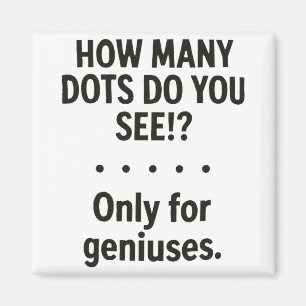 How Many Dots Do You See Only For Geniuses _1 Magnet