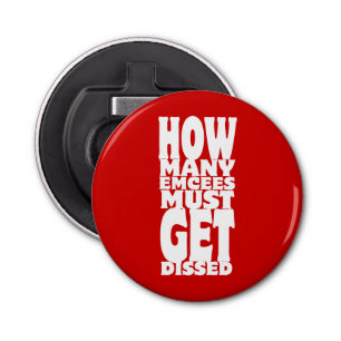 How Many Emcees Must Get Dissed Bottle Opener