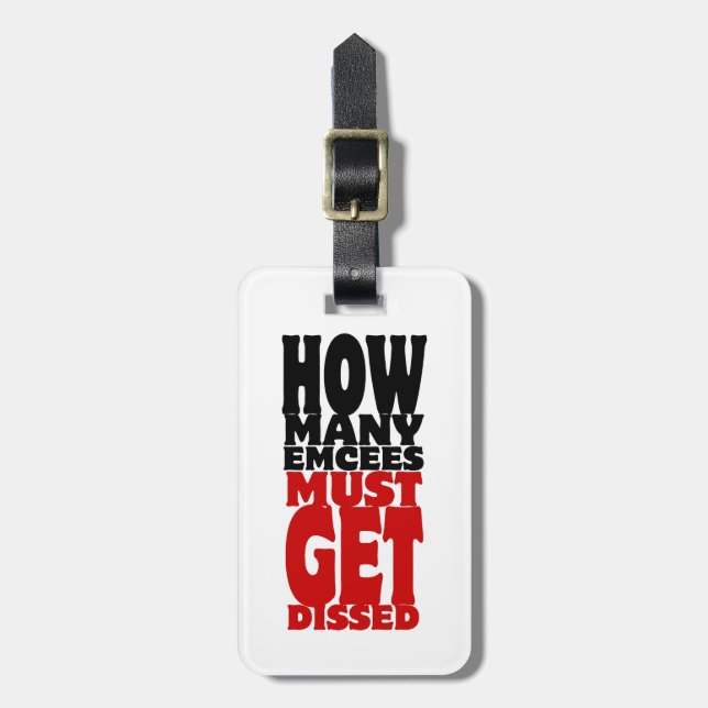 How Many Emcees Must Get Dissed Luggage Tag (Front Vertical)