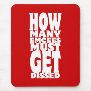 How Many Emcees Must Get Dissed Mouse Pad