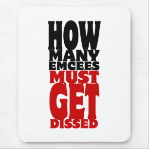 How Many Emcees Must Get Dissed Mouse Pad