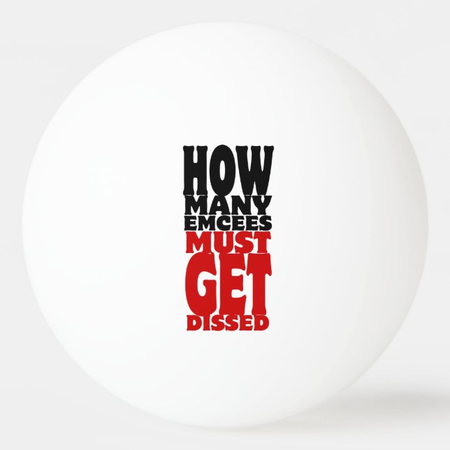 How Many Emcees Must Get Dissed Ping Pong Ball (Front)