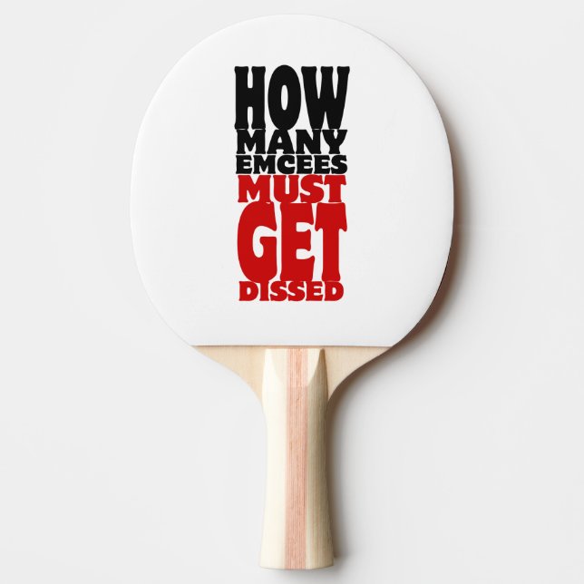 How Many Emcees Must Get Dissed Ping Pong Paddle (Front)