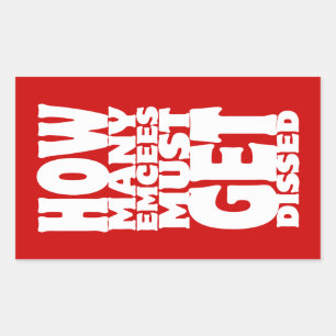 How Many Emcees Must Get Dissed Rectangular Sticker