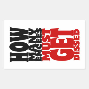 How Many Emcees Must Get Dissed Rectangular Sticker