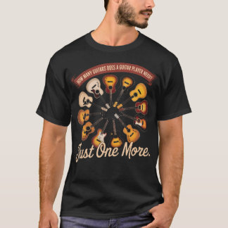 How Many Guitars Does A Guitar Player Need Just T-Shirt