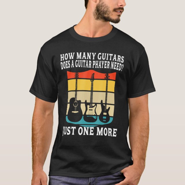How Many Guitars  For Men Guitar Players Music Fun T-Shirt (Front)