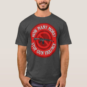How Many More Stop Gun Violence T-Shirt