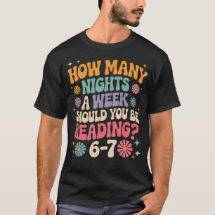 How Many Night A Week Should You Be Reading 67 Mem T-Shirt