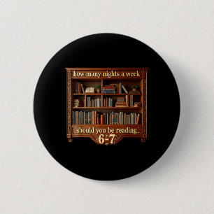 How Many Nights A Week Should Be Reading 6 7 Meme Cm Round Badge