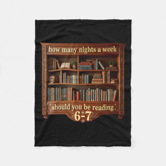 How Many Nights A Week Should Be Reading 6 7 Meme Fleece Blanket (Front)