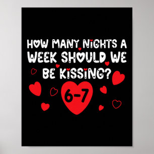 How Many Nights A Week Should We Be Kissing 6 7 Va Poster