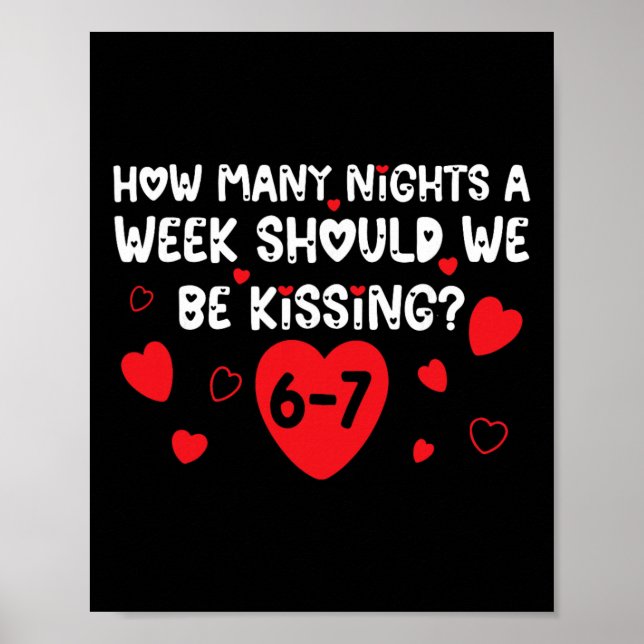 How Many Nights A Week Should We Be Kissing 6 7 Va Poster (Front)