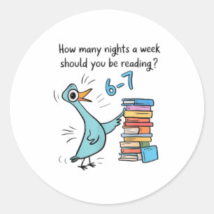 How Many Nights A Week Should You Be Reading 67 Me Classic Round Sticker