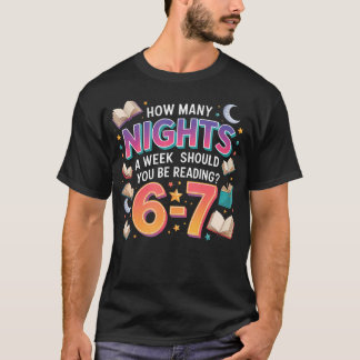 How Many Nights A Week Should You Be Reading 67 Me T-Shirt