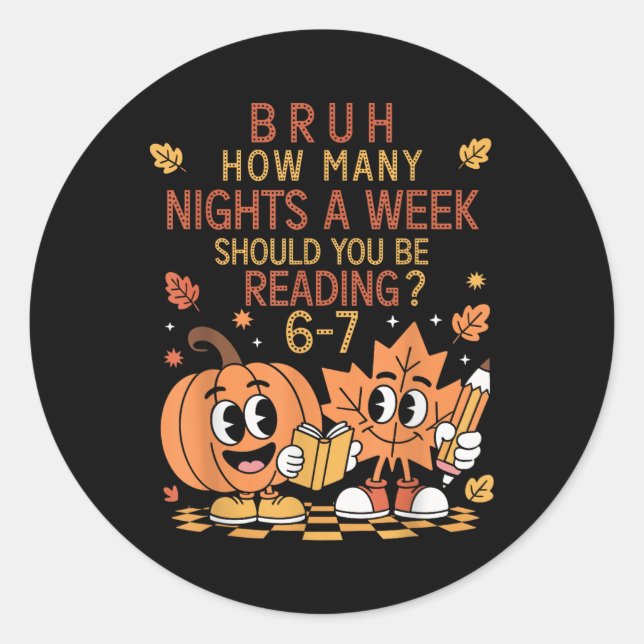 How Many Nights A Week Should You Be Reading 67 Te Classic Round Sticker (Front)