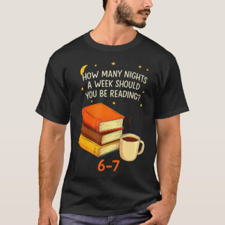 How Many Nights A Week Should You Be Reading 67 Te T-Shirt