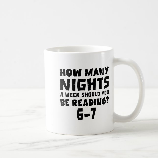 How Many Nights A Week Should You Be Reading 6-7 B Coffee Mug (Right)
