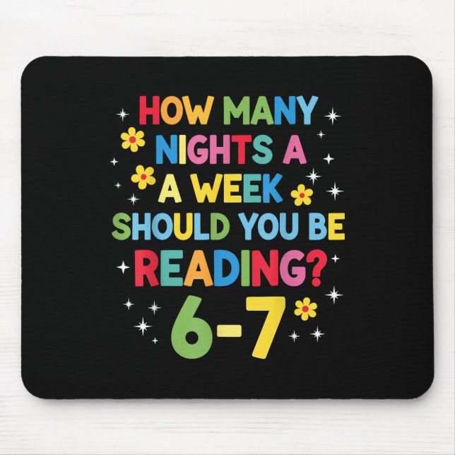 How Many Nights A Week Should You Be Reading 6-7 B Mouse Pad (Front)
