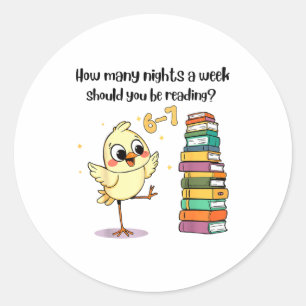 How Many Nights A Week Should You Be Reading_ 6–7  Classic Round Sticker