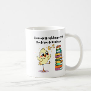 How Many Nights A Week Should You Be Reading_ 6–7  Coffee Mug