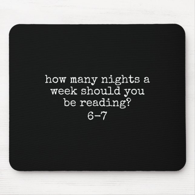 How Many Nights A Week Should You Be Reading 6 7 M Mouse Pad (Front)