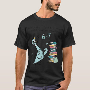 How Many Nights A Week Should You Be Reading 6 7 S T-Shirt