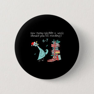 How Many Nights A Week Should You Be Reading 6-7 T 6 Cm Round Badge