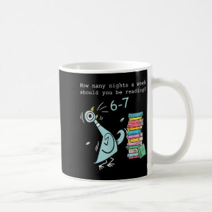 How Many Nights A Week Should You Be Reading 6–7 T Coffee Mug