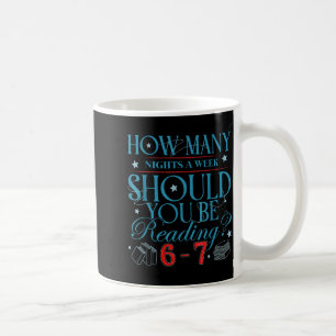 How Many Nights A Week Should You Be Reading 6–7 T Coffee Mug