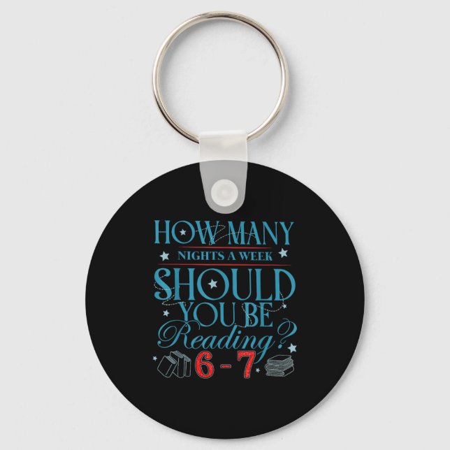 How Many Nights A Week Should You Be Reading 6–7 T Key Ring (Front)