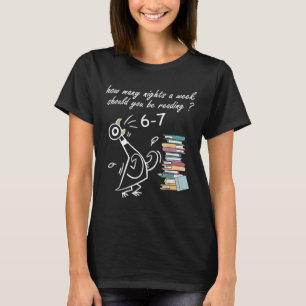 How Many Nights A Week Should You Be Reading 6–7 T T-Shirt