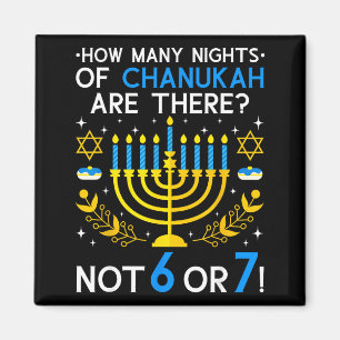 How Many Nights Of Chanukah_ 6 7 Funny Jewish Meme Magnet